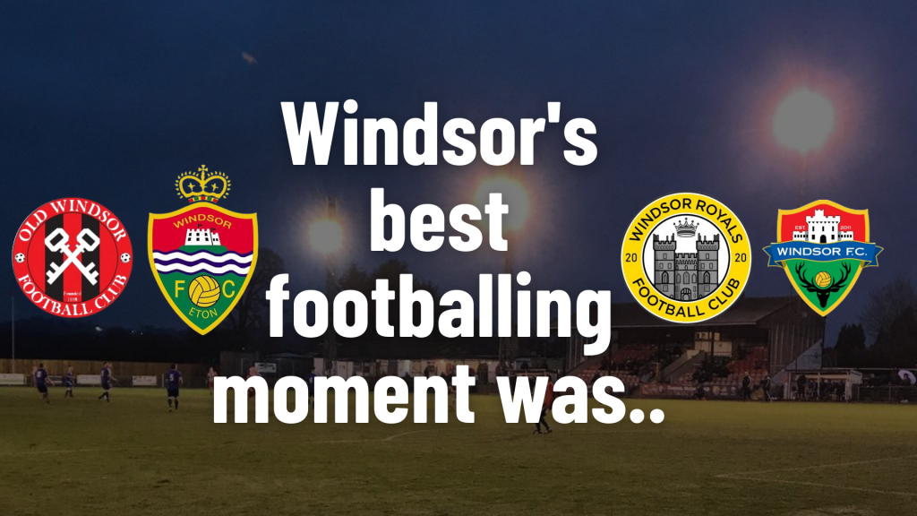 Windsors best footballing moment was