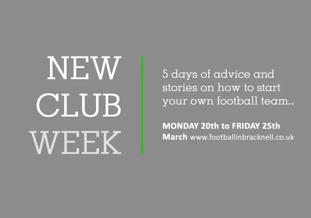 New Club Week. A week of information on setting up your own football team.
